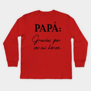 Papá: Gracias por ser mí héroe Kids Long Sleeve T-Shirt